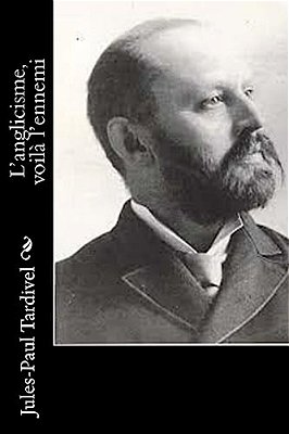 L'Anglicisme, Voilà L'Ennemi-..