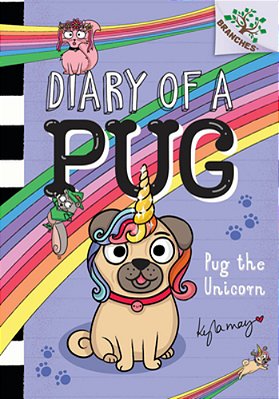 Pug The Unicorn: A Branches Book (Diary Of A Pug #14)-..