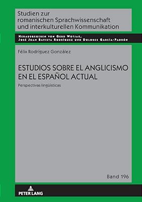 Estudios Sobre El Anglicismo En El Español Actual: Perspectivas Lingueísticas-..