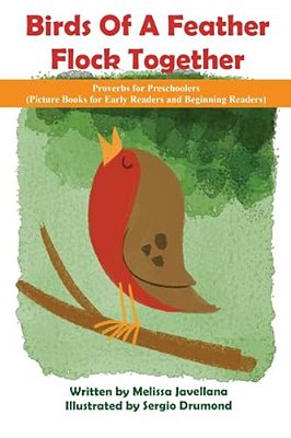 Birds Of A Feather Flock Together: Proverbs For Preschoolers-..