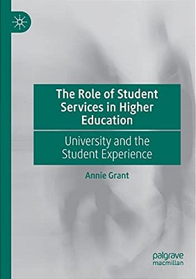 The Role Of Student Services In Higher Education: University And The Student Experience-..