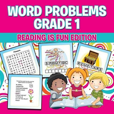 Word Problems Grade 1: Reading Is Fun Edition-..