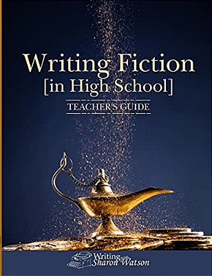 Writing Fiction [In High School]: Teacher's Guide-..