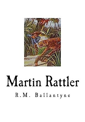 Martin Rattler: Boy's Adventures In The Forests Of Brazil-..