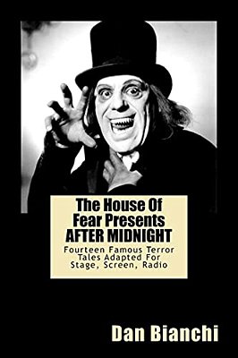 The House Of Fear Presents After Midnight: Fourteen Famous Terror Tales Adapted For Stage, Screen, Radio-..