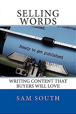 Selling Words: Writing Content That Buyers Will Love-..