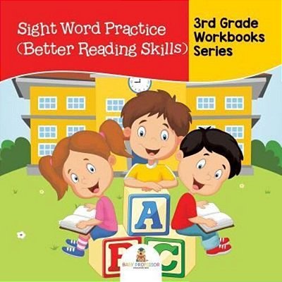 Sight Word Practice (Better Reading Skills): 3RD Grade Workbooks Series-..