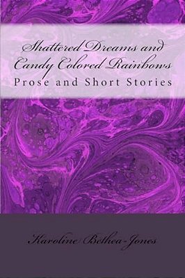 Shattered Dreams And Candy Colored Rainbows-..
