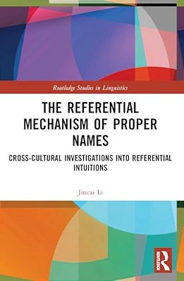 The Referential Mechanism Of Proper Names: Cross-Cultural Investigations Into Referential Intuitions-..