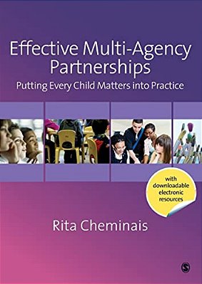 Effective Multi-Agency Partnerships: Putting Every Child Matters Into Practice-..