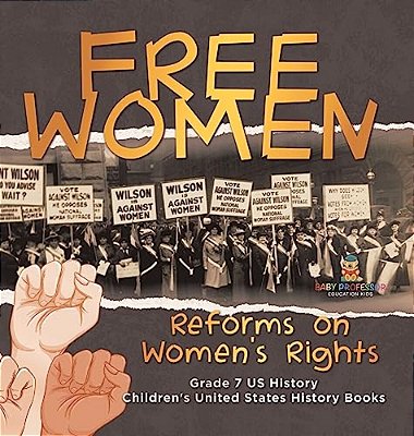 Free Women Reforms On Women's Rights Grade 7 US History Children's United States History Books-..