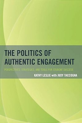 Politics Of Authentic Engagement: Perspectives, Strategies, And Tools For Student Success-..