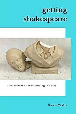 Getting Shakespeare: Strategies For Understanding The Bard-..