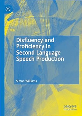 Disfluency And Proficiency In Second Language Speech Production-..