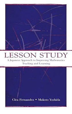 Lesson Study: A Japanese Approach To Improving Mathematics Teaching And Learning-..