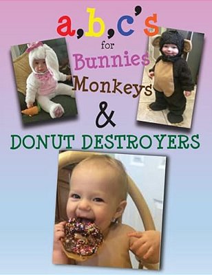 A, B, C's For Bunnies, Monkeys & Donut Destroyers-..