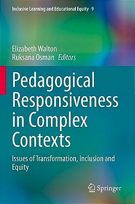 Pedagogical Responsiveness In Complex Contexts: Issues Of Transformation, Inclusion And Equity-..