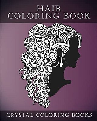 Hair Coloring Book For Adults: A Stress Relief Adult Coloring Book Containing 30 Hairstyle Coloring Pages. -..