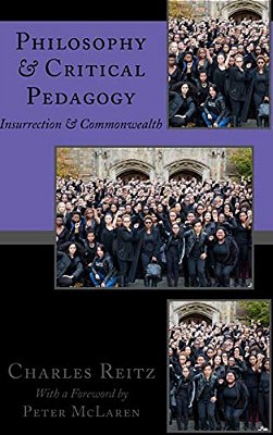 Philosophy And Critical Pedagogy: Insurrection And Commonwealth-..