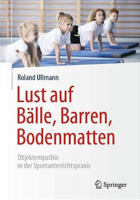 Lust Auf Bälle, Barren, Bodenmatten: Objektempathie In Der Sportunterrichtspraxis-..