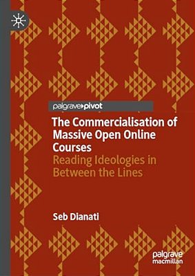 The Commercialisation Of Massive Open Online Courses: Reading Ideologies In Between The Lines-..