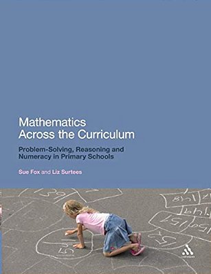 Mathematics Across The Curriculum: Problem-Solving, Reasoning And Numeracy In Primary Schools-..