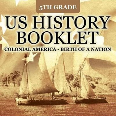 5Th Grade US History Booklet: Colonial America - Birth Of A Nation-..