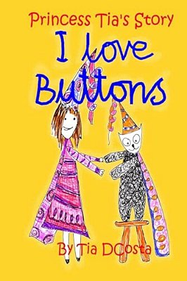 I Love Buttons: Princess Tia's Story-..