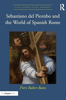 Sebastiano Del Piombo And The World Of Spanish Rome-..