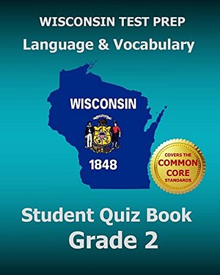 Wisconsin Test Prep Language & Vocabulary Student Quiz Book Grade 2: Covers The Common Core State Standards-..
