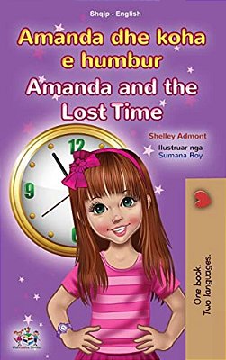 Amanda And The Lost Time (Albanian English Bilingual Book For Kids)-..