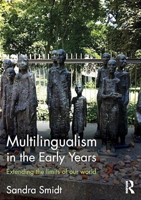 Multilingualism In The Early Years: Extending The Limits Of Our World-..