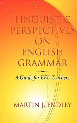 Linguistic Perspectives On English Grammar: A Guide For Efl Teachers-..