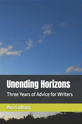 Unending Horizons: Three Years Of Advice For Writers-..