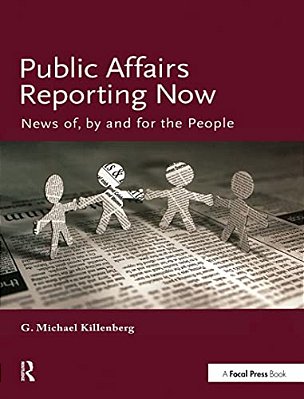 Public Affairs Reporting Now: News Of, By And For The People-..