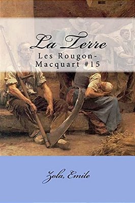 La Terre: Les Rougon-Macquart #15-..