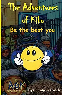 The Adventures Of Kiko: Be The Best You-..
