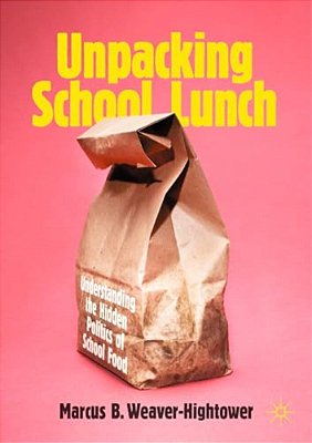 Unpacking School Lunch: Understanding The Hidden Politics Of School Food-..