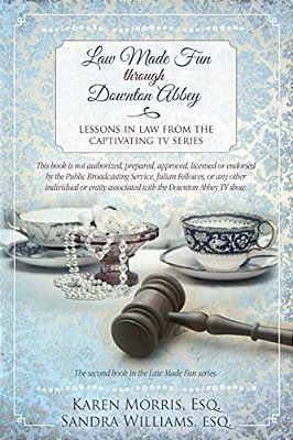 Law Made Fun Through Downton Abbey: Lessons In Law From The Captivating Tv Series-..