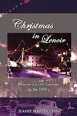 Christmas In Lenoir: Memories From Lhs Classmates In The 1950'S-..