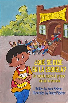 ¿Qué Se Dice En La Escuela?: Un Cuento Sobre El Primer Día De La Escuela-..