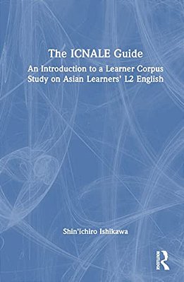 The Icnale Guide: An Introduction To A Learner Corpus Study On Asian Learners' L2 English-..