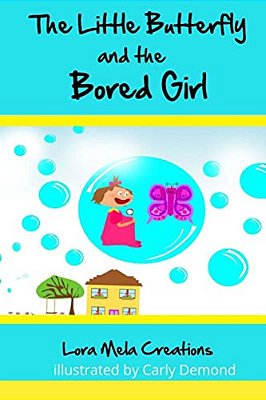 The Little Butterfly And The Bored Girl: Book 1-..