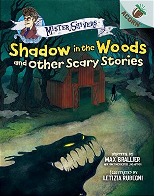 Shadow In The Woods And Other Scary Stories: An Acorn Book (Mister Shivers #2): Volume 2-..
