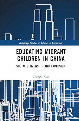 Educating Migrant Children In China: Social Citizenship And Exclusion-..