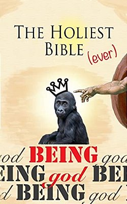 The Holiest Bible Ever: Being God-..