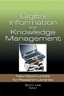 Digital Information And Knowledge Management: New Opportunities For Research Libraries-..