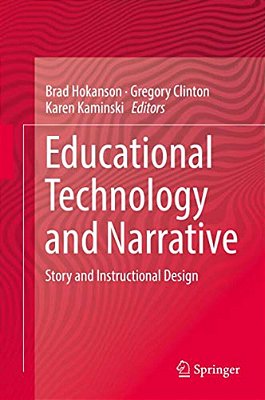 Educational Technology And Narrative: Story And Instructional Design-..