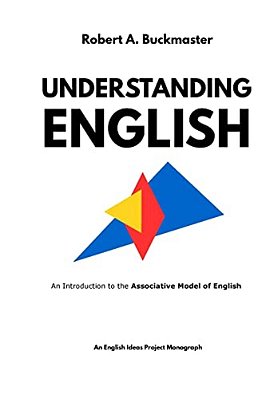 Understanding English: An Introduction To The Associative Model Of English-..