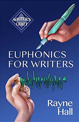 Euphonics For Writers: Professional Techniques For Fiction Authors-..
